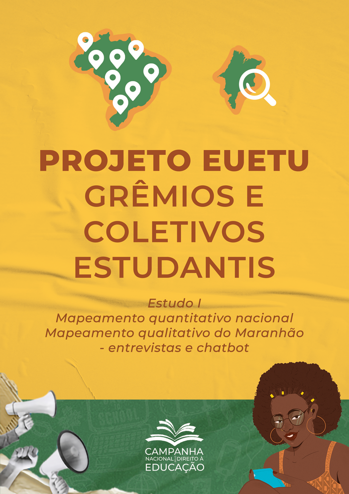 Capa do documento "Projeto EueTu - Grêmios e Coletivos Estudantis: Estudo 1 Mapeamento quantitativo nacional; Mapeamento qualitativo do Maranhão - Entrevistas e chatbot". Com imagens do mapa do Brasil e do estado do Maranhão com uma lupa.